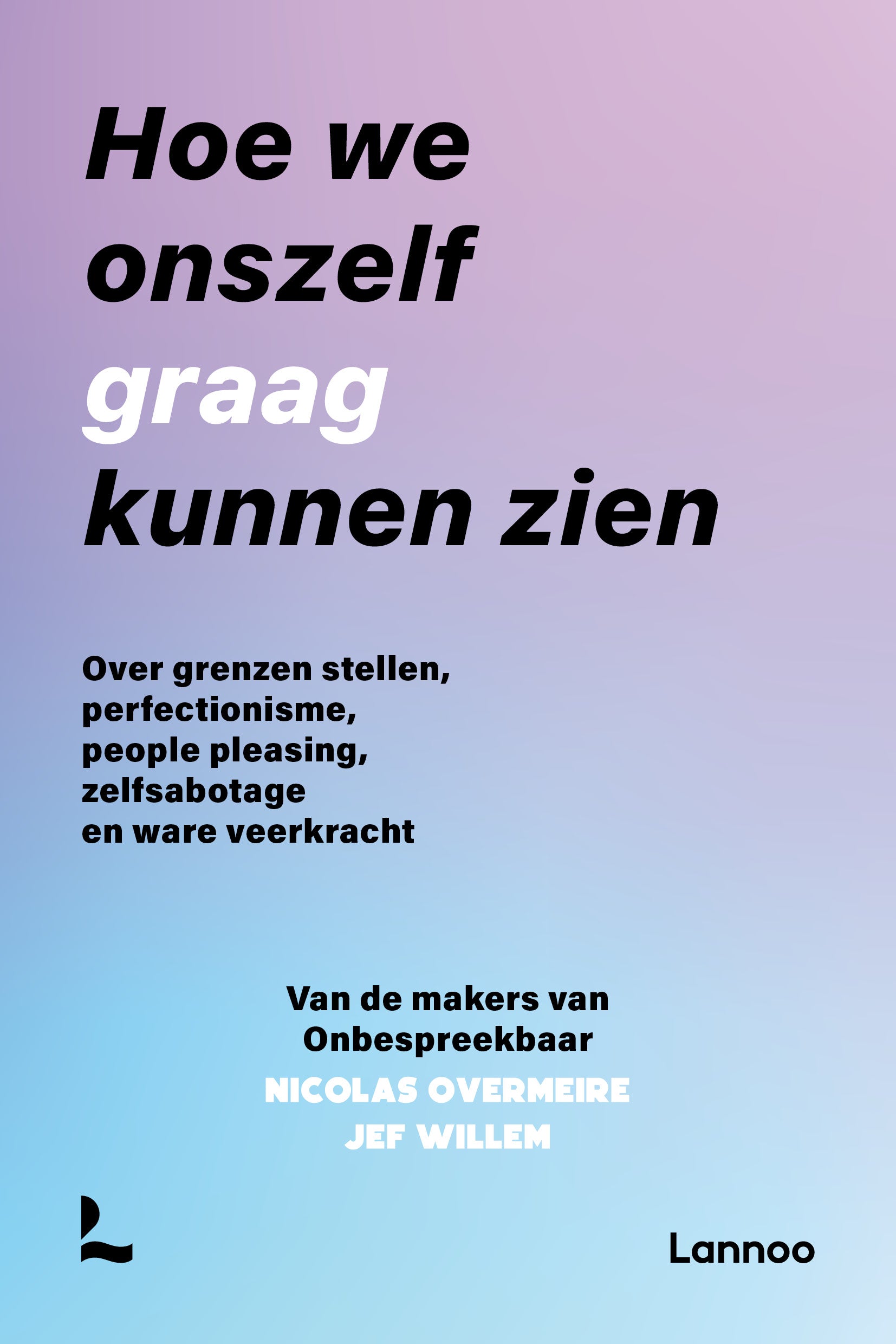 Onbespreekbaar - Hoe we onszelf graag kunnen zien