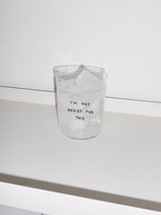 Glas large - Not ready for this