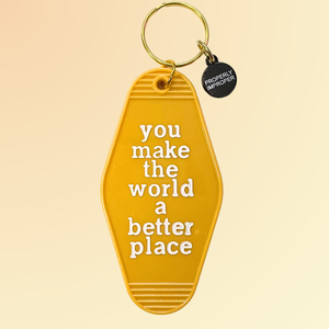 You Make The World A Better Place - Sleutelhanger