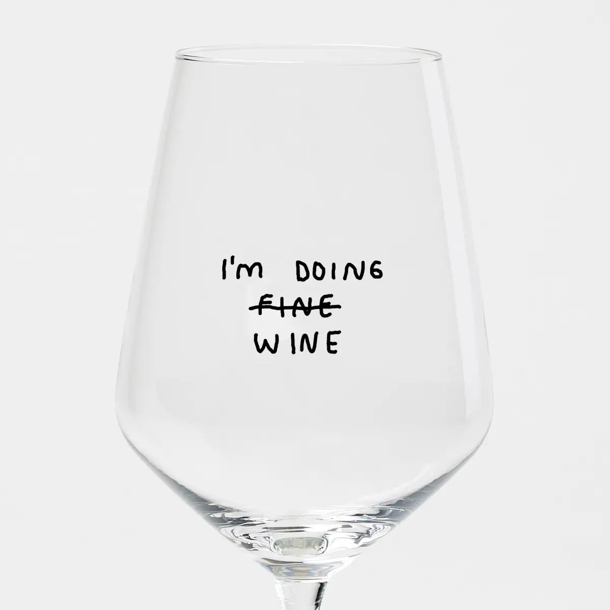 I'm doing fine - wijnglas