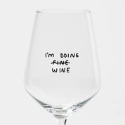 I'm doing fine - wijnglas