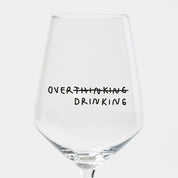 overthinking/drinking - wijnglas