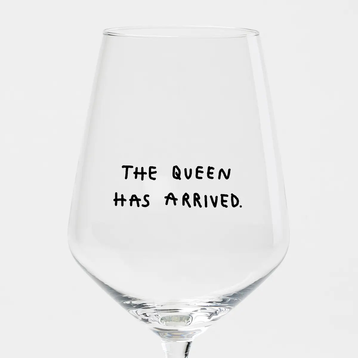 the queen has arrived - wijnglas