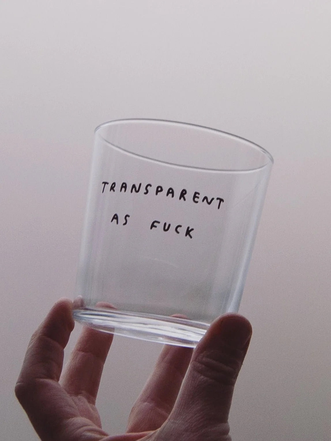 Glas - Transparant as fuck