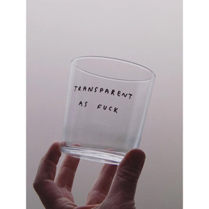 Glas - Transparant as fuck